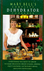 Mary Bells Complete Dehydrator Cookbook